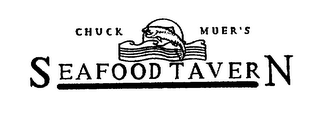 CHUCK MUER'S SEAFOOD TAVERN