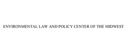 ENVIRONMENTAL LAW AND POLICY CENTER OF T HE MIDWEST
