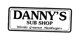 DANNY'S SUB SHOP WORLDS GREATEST HAMBURGERS