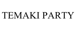 TEMAKI PARTY