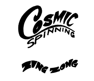 COSMIC SPINNING ZING ZONG