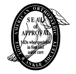 AMERICAN ORTHOPAEDIC FOOT & ANKLE SOCIETY SEAL OF APPROVAL MDS WHO SPECIALIZE IN FOOT AND ANKLE CARE