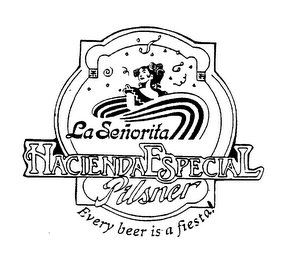 LA SENORITA HACIENDA ESPECIAL PILSNER EVERY BEER IS A FIESTA!