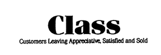 CLASS CUSTOMERS LEAVING APPRECIATIVE, SATISFIED AND SOLD