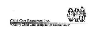 CHILD CARE RESOURCES, INC. "QUALITY CHILD CARE TEMPORARIES AND SERVICES"