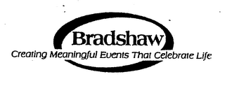 BRADSHAW CREATING MEANINGFUL EVENTS THAT CELEBRATE LIFE