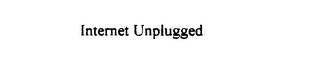 INTERNET UNPLUGGED