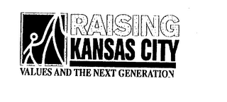 RAISING KANSAS CITY VALUES AND THE NEXT GENERATION