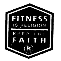 FITNESS IS RELIGION KEEP THE FAITH