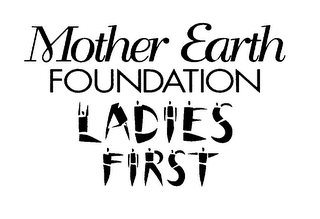 MOTHER EARTH FOUNDATION LADIES FIRST