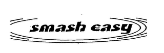 SMASH EASY