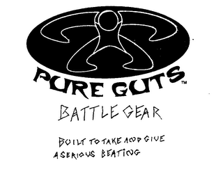 PURE GUTS BATTLE GEAR BUILT TO TAKE AND GIVE A SERIOUS BEATING