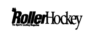 RH ROLLER HOCKEY THE SPORT'S LEADING MAGAZINE