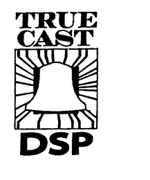 TRUE CAST DSP