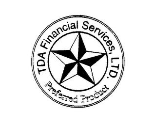 TDA FINANCIAL SERVICES, LTD. PREFERRED PRODUCT