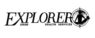 EXPLORER SERIES HEALTH SERVICES