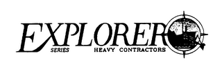 EXPLORER SERIES HEAVY CONTRACTORS