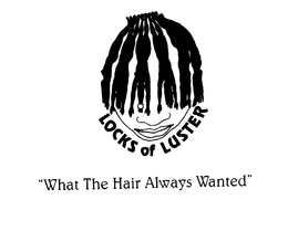 LOCKS OF LUSTER "WHAT THE HAIR ALWAYS WANTED"