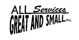 ALL SERVICES GREAT AND SMALL, INC.