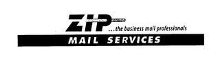 ZIP MAIL SERVICES...THE BUSINESS MAIL PROFESSIONALS