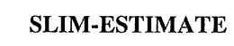SLIM-ESTIMATE
