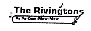 THE RIVINGTONS PA PA-OOM-MOW-MOW