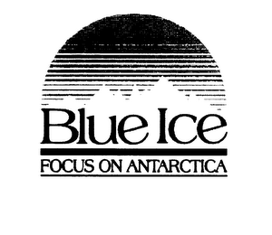 BLUE ICE FOCUS ON ANTARCTICA