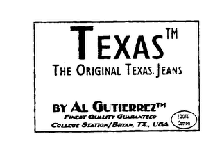 TEXAS THE ORIGINAL TEXAS JEANS BY AL GUTIERREZ FINEST QUALITY GUARANTEED COLLEGE STATION/BRYAN, TX., USA 100% COTTON