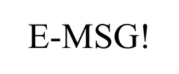 E-MSG!