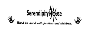 SERENDIPITY HOUSE HAND IN HAND WITH FAMILIES AND CHILDREN.