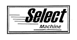 SELECT MACHINE