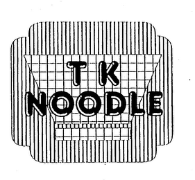 T K NOODLE