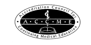 ACCME ACCREDITATION COUNCIL FOR CONTINUING MEDICAL EDUCATION