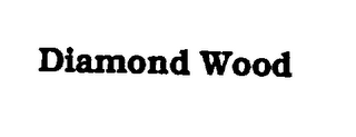 DIAMOND WOOD