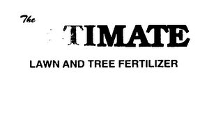 THE ULTIMATE LAWN AND TREE FERTILIZER