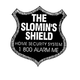 THE SLOMIN'S SHIELD HOME SECURITY SYSTEM 1 800 ALARM ME