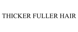 THICKER FULLER HAIR