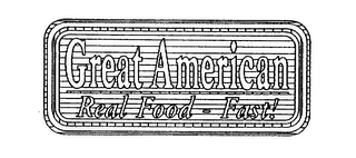 GREAT AMERICAN REAL FOOD - FAST!