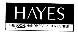 HAYES THE LOCAL HANDPIECE REPAIR CENTER