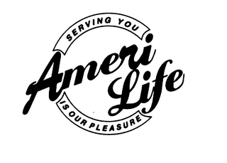 AMERI LIFE SERVING YOU IS OUR PLEASURE