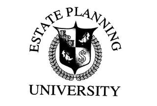 EPU $ ESTATE PLANNING UNIVERSITY