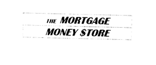 THE MORTGAGE MONEY $TORE