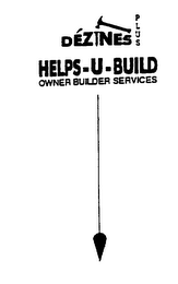 DEZINES PLUS HELPS-U-BUILD OWNER BUILDER SERVICES