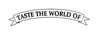 TASTE THE WORLD OF