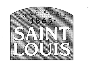 PURE CANE 1865 SAINT LOUIS