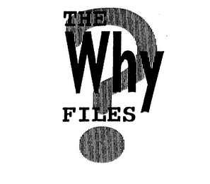 THE WHY FILES