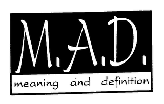 M.A.D. MEANING AND DEFINITION