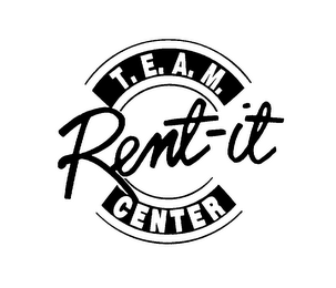 T.E.A.M. RENT-IT CENTER