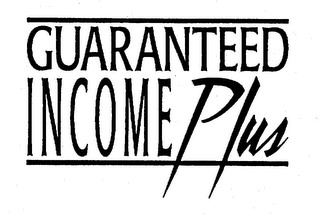 GUARANTEED INCOME PLUS