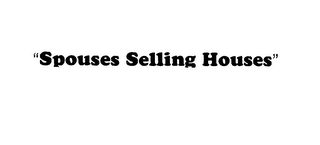 "SPOUSES SELLING HOUSES"